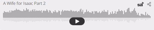 Audio player thumbnail for A Wife for Isaac Part 2 – Genesis 24:18-67