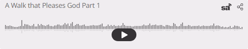 Audio player thumbnail for A Walk that Pleases God Part 1