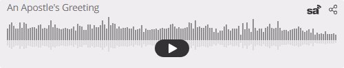 Audio player thumbnail for An Apostle's Greeting