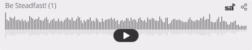 Audio player thumbnail for Be Steadfast! (1)