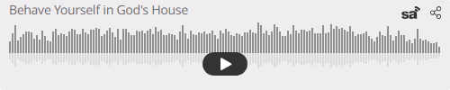 Audio player thumbnail for Behave Yourself in God's House