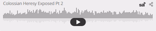 Audio player thumbnail for Colossian Heresy Exposed Pt 2