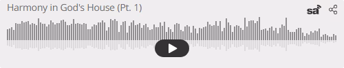Audio player thumbnail for Harmony in God's House (Part 1)