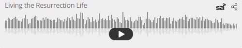 Audio player thumbnail for Living the Resurrection Life