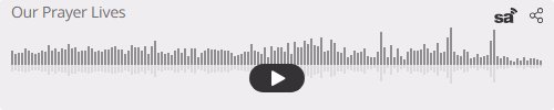 Audio player thumbnail for Our Prayer Lives