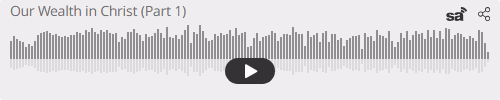 Audio player thumbnail for Our Wealth in Christ (Part 1)