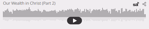 Audio player thumbnail for Our Wealth in Christ (Part 2)