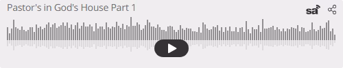 Audio player thumbnail for Pastor's in the House of God Part 1