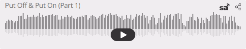 Audio player thumbnail for Put Off & Put On (Part 1)