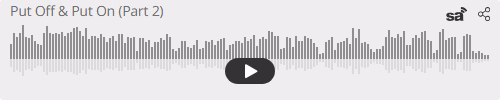 Audio player thumbnail for Put Off & Put On (Part 2)
