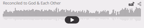 Audio player thumbnail for Reconciled to God and Each Other