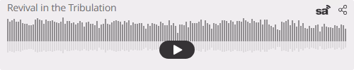 Audio player thumbnail for Revival in the Midst of Tribulation