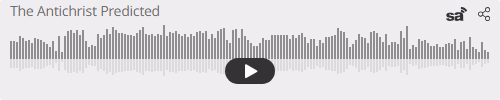 Audio player thumbnail for The Antichrist Predicted