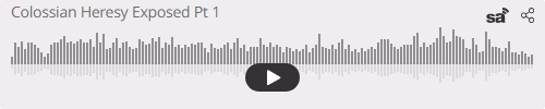 Audio player thumbnail for The Colossian Heresy Exposed Part 1