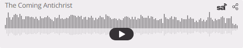 Audio player thumbnail for The Coming Antichrist