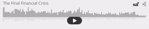 Audio player thumbnail for The Final Financial Crisis