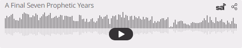 Audio player thumbnail for The Final Seven Years of Prophetic History