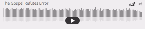 Audio player thumbnail for The Gospel Refutes Error