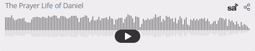 Audio player thumbnail for The Prayer Life of Daniel