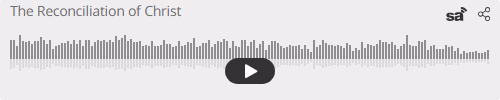Audio player thumbnail for The Reconciliation of Christ
