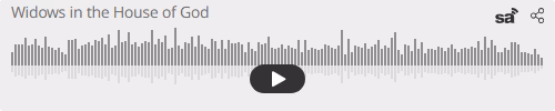 Audio player thumbnail for Widows in the House of God