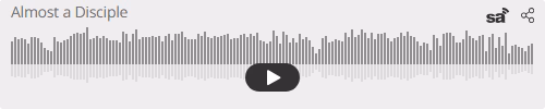 Audio player thumbnail for Almost a Disciple