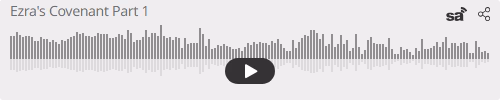 Audio player thumbnail for Ezra's Covenant Part 1