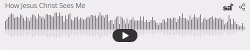 Audio player thumbnail for How Jesus Christ Sees Me