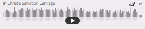 Audio player thumbnail for In Christ's Salvation Carriage