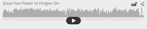 Audio player thumbnail for Jesus Christ has the Power to Forgive Sins