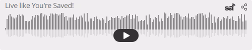 Audio player thumbnail for Live like You're Saved!