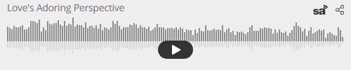 Audio player thumbnail for Love's Adoring Perspective