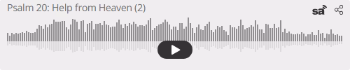 Audio player thumbnail for Psalm 20: Help from Heaven Part 2