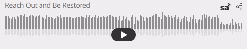 Audio player thumbnail for Reach Out and Be Restored
