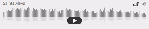 Audio player thumbnail for Saints Alive!