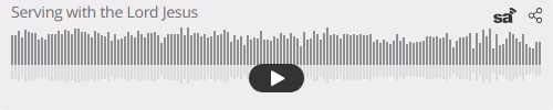Audio player thumbnail for Serving with the Lord Jesus