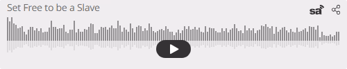 Audio player thumbnail for Set Free to be a Slave