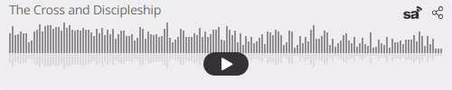 Audio player thumbnail for The Cross and Discipleship