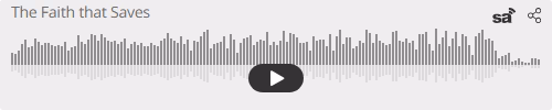 Audio player thumbnail for The Faith that Saves