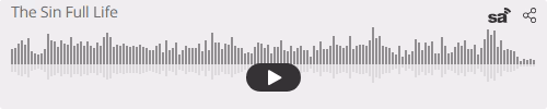 Audio player thumbnail for The Sin Full Life