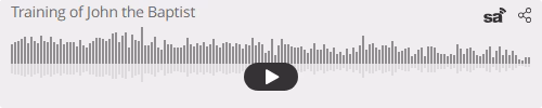 Audio player thumbnail for The Training of John the Baptist