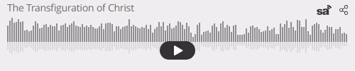 Audio player thumbnail for The Transfiguration of Christ