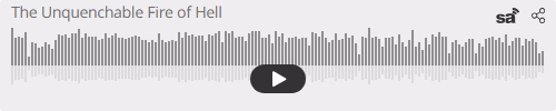 Audio player thumbnail for The Unquenchable Fire of Hell