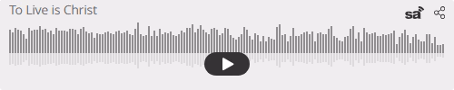 Audio player thumbnail for To Live is Christ