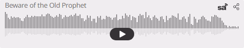 Audio player thumbnail for Beware of the Old Prophet