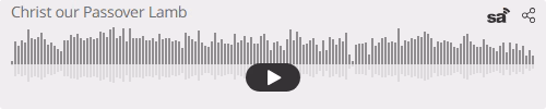 Audio player thumbnail for Christ our Passover Lamb