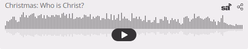 Audio player thumbnail for Christmas - Who Christ is & Why He Came