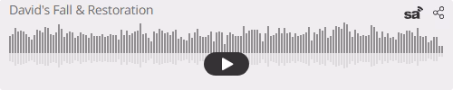 Audio player thumbnail for David's Fall & Restoration