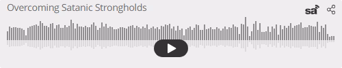 Audio player thumbnail for Faith to Overcome Satanic Strongholds