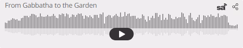 Audio player thumbnail for From Gabbatha to the Garden